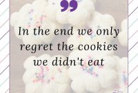 The Only Regret? The Cookies You Never Ate