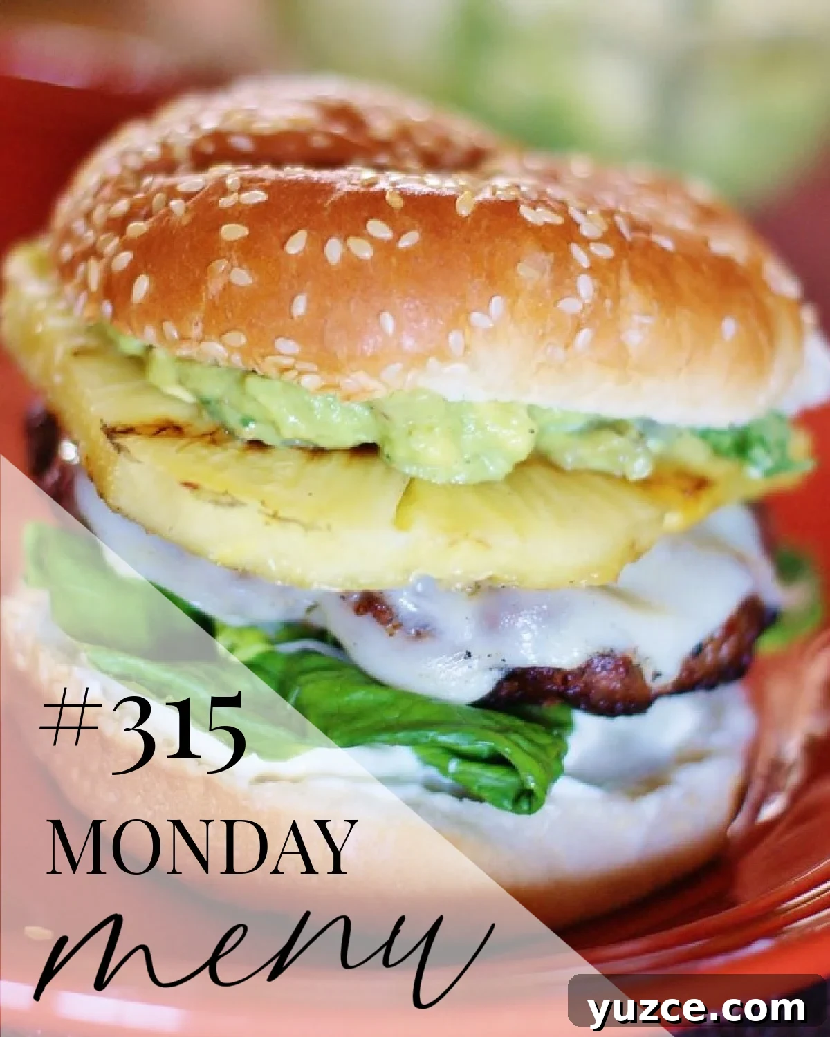 Pineapple Burgers and Creamy Pasta Salad — Monday Menu #315 2 Pineapple Burgers with Avocado are this week's title featured recipe with a Monday Menu text overlay.