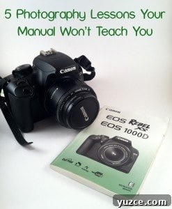 5 Photography Lessons Your Manual Won't Teach You